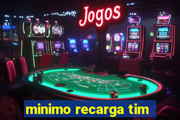 minimo recarga tim